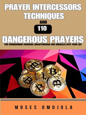 cover image of Prayer Intercessors Techniques and 110 Dangerous Prayers For Commanding Financial Breakthrough and Miracles Into Your Life